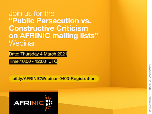 Participate in AFRINIC’s webinar on “Public Persecution vs. Constructive Criticism on AFRINIC mailing lists”